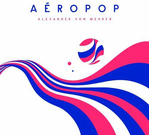 Alexander Von Mehren - Aeropop