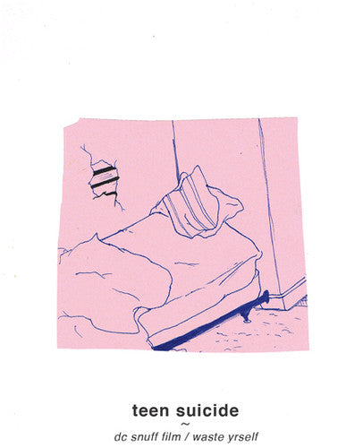 Teen Suicide - DC Snuff Film / Waste Yrself