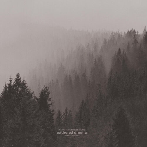 An Autumn for Crippled Children - Withered Dreams: Singles 2013 - 2017