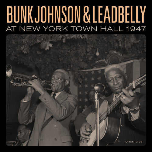 Bunk Johnson - Bunk Johnson & Leadbelly At New York Town Hall 1947