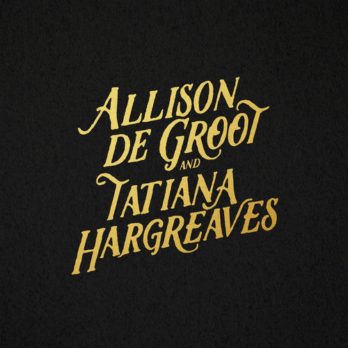 Allison De Groot & Tatiana Hargreaves - Allison De Groot & Tatiana Hargreaves