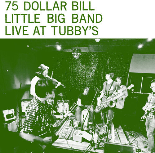 75 Dollar Bill Little Big Band - Live At Tubby's