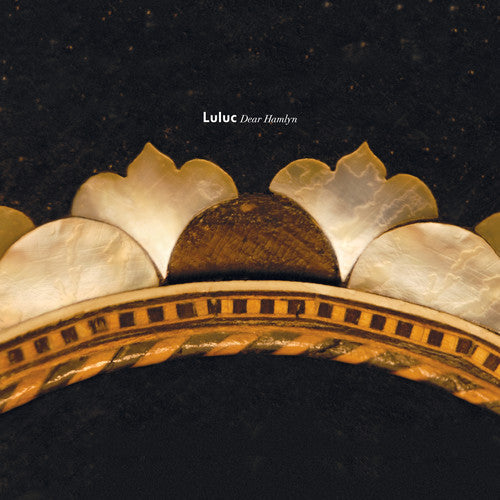 Luluc - Dear Hamlyn