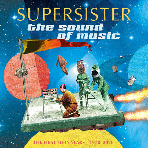 Supersister - The Sound Of Music: The First 50 Years: 1970-2020